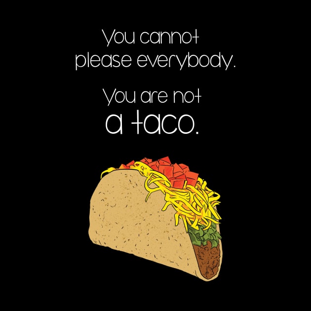 You are Not a Taco Funny Inspirational Quote by polliadesign