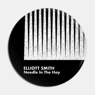 Needle In The Hay / Elliott Smith / Minimal Graphic Design Artwork Pin