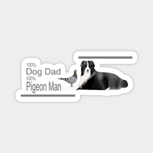 100 percent Dog Dad, 100 percent Pigeon Man Magnet