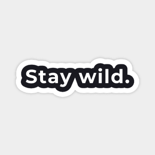 Stay Wild - Typography Magnet