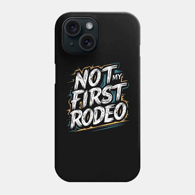 Not My First Rodeo Phone Case by Abdulkakl