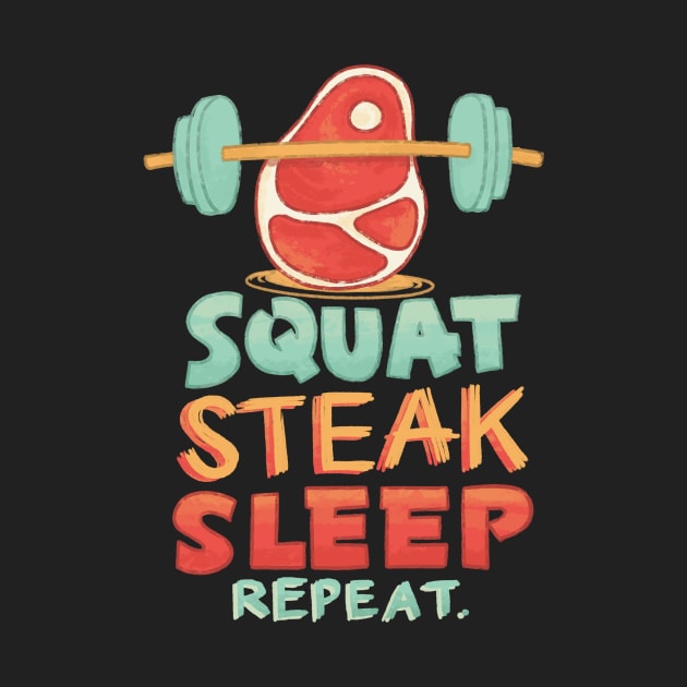 Squat Steak Sleep by polliadesign