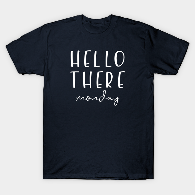 Discover Hello Monday Again - Monday - T-Shirt