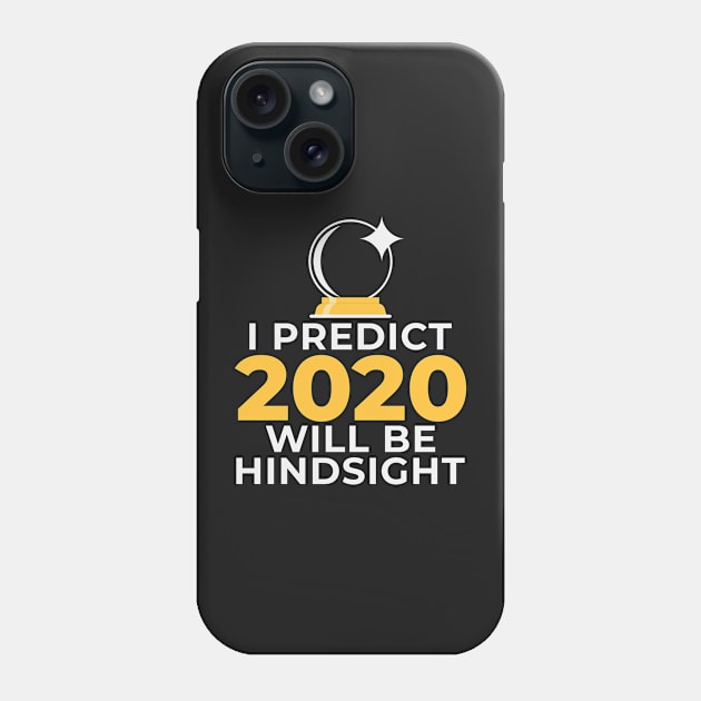 Funny Crystal Ball Hindsight 2020 Psychic Mystic Prediction Phone Case by CreativeFit