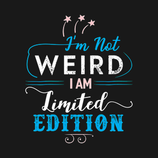 Im Not Weird T-Shirt