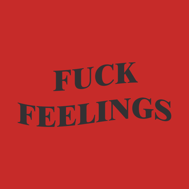 fuck feelings by feelings999