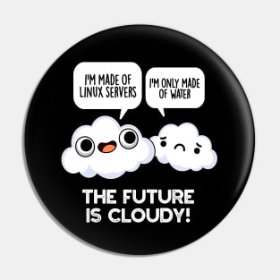 The Future Is Cloudy Funny Weather Computer Pun Pin