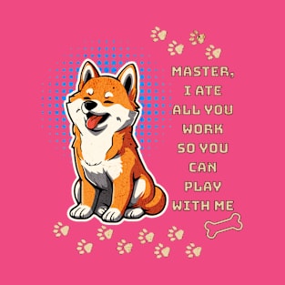 Shiba ate all my work! T-Shirt