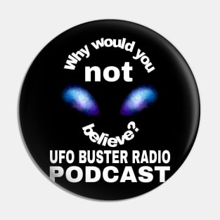 UFO Buster Radio - Why not believe? Pin