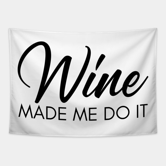 Wine Made Me Do It. Funny Wine Lover Quote Tapestry by That Cheeky Tee