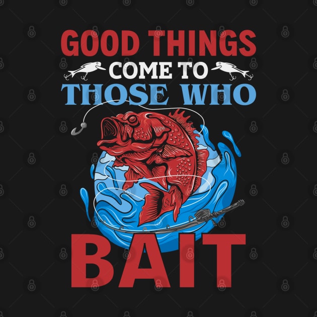 Good Things Come To Those Who Bait by Wilcox PhotoArt