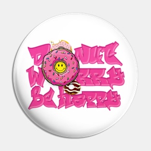 Donut worry be happy Pin