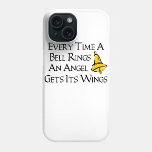 Every Time a Bell Rings... Phone Case