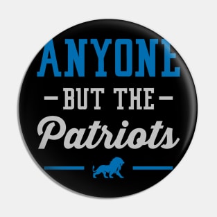 Anyone But The Patriots - Detroit Pin