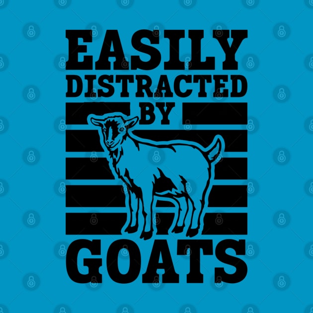 Easily Distracted by Goats by GardenViewFarm Tees