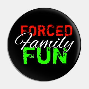 Forced Family Fun Pin