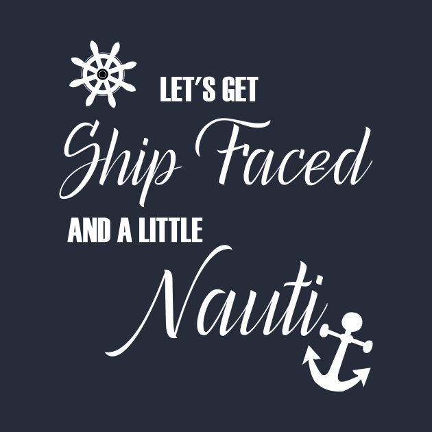 Cruise Vacation T-Shirt For Ocean Drinking "Let's Get Ship Faced" / Naughty Maritime Shirt For Bachelor Party / Beach Vacation / Cruise Ship by TheCreekman