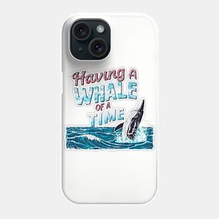 Having a whale of a time! fun summer vacation travel puns tee 2 Phone Case