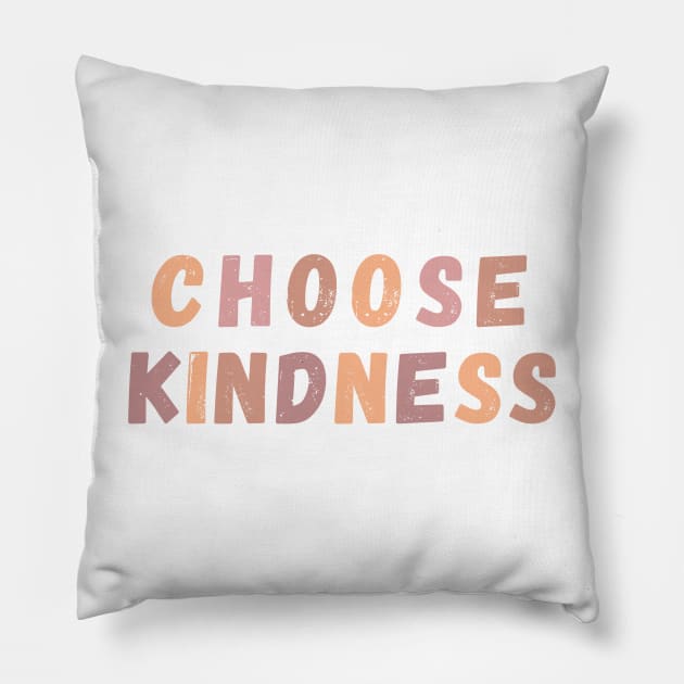 Choose Kindness - Life Quotes Pillow by BloomingDiaries