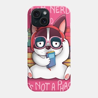 I'm Nerd and It's not a phase Phone Case