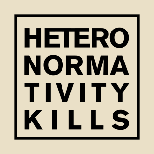 Heteronormativity Kills - Black Square T-Shirt