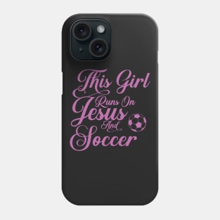 This Girl Runs On Jesus And Soccer print Christian Gift Phone Case