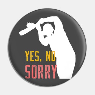 Yes, No, Sorry - Cricket Slogan Pin