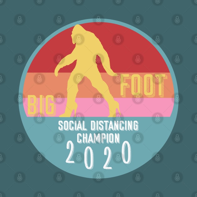 Bigfoot In Heels: Social Distance Champion by nonbeenarydesigns