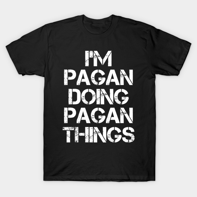 Discover Pagan Name T Shirt - Pagan Doing Pagan Things - Pagan - T-Shirt