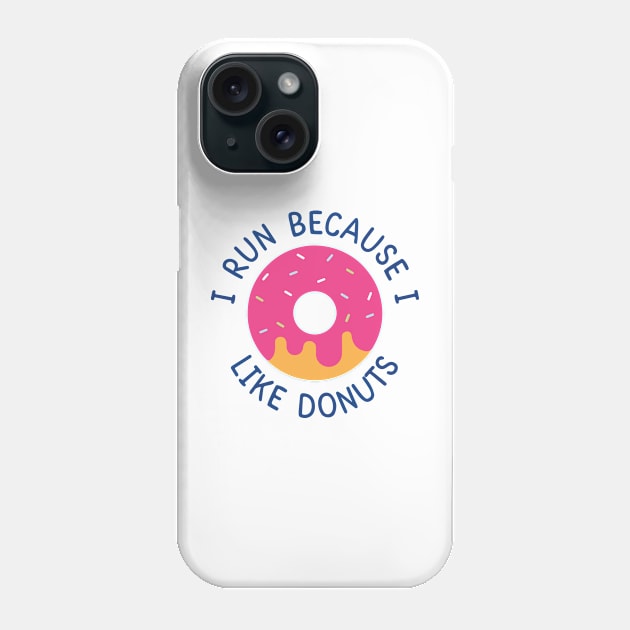 I Run Because I Like Donuts Phone Case by Aratack Kinder