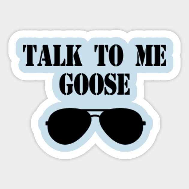 Talk To Me Goose Top Gun Top Gun Sticker Teepublic