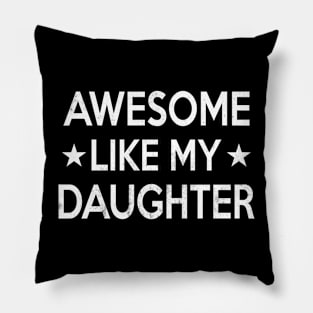 Awesome Like My Daughter Pillow