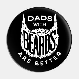 Dad's With Beards Are Better Father's Day Tshirt Gift Pin