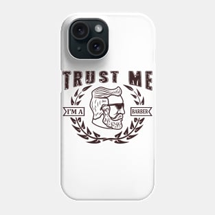 Trust Me I Am A Barber 55 Phone Case