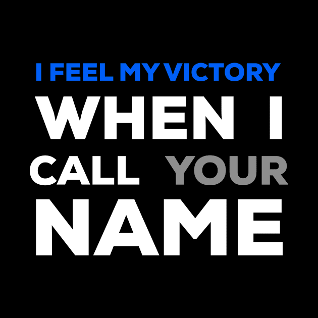 When I Call Your Name I Feel My Victory by Craighedges