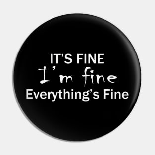 it's fine i'm fine everything's fine Pin