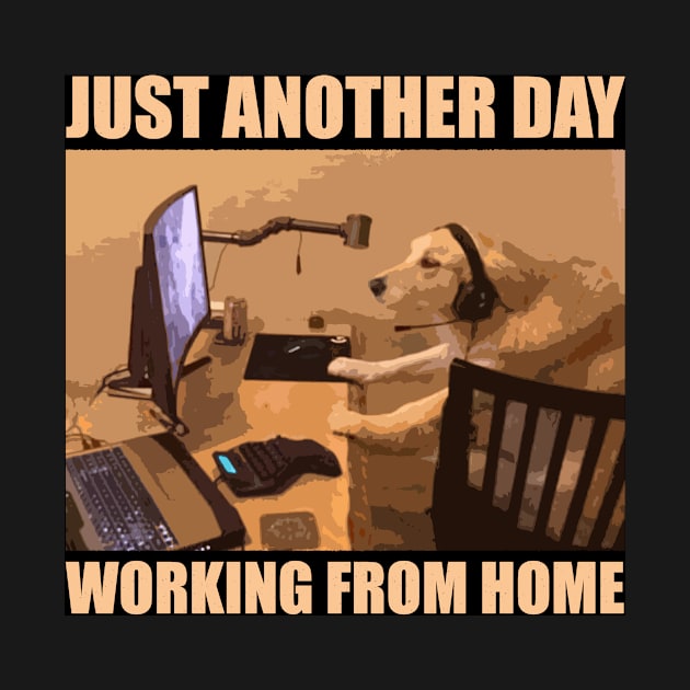 Just Another Day Working From Home by One Paw Design