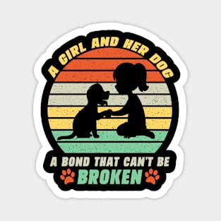 A Girl And Her Dog A Bond That Can't Be Broken Dog Girl Mom Magnet