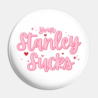 Your Stanley Cup Sucks Funny Pin