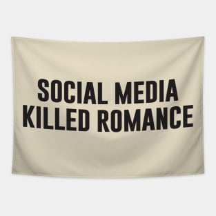 Social Media killed Romance Tapestry
