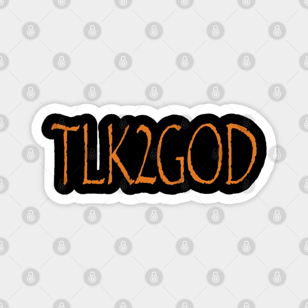 Talk to God Magnet by Timzartwork