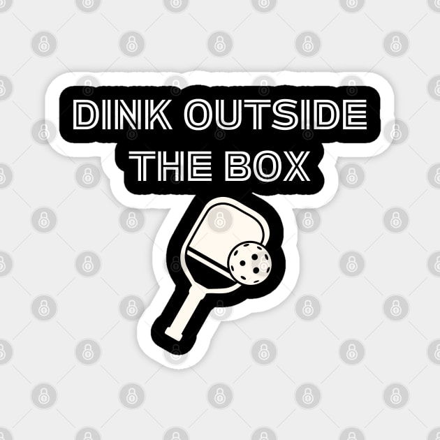 Dink Outside the Box Pickleball Humor for Players Magnet by BEZZAIM