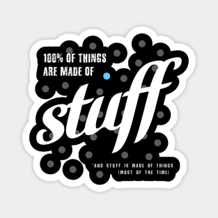 Things Are Made Of Stuff  - ORENOB Magnet