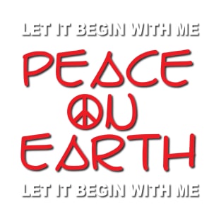 Peace On Earth - Let It Begin With Me T-Shirt