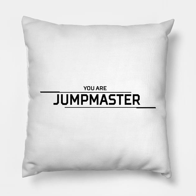 You Are Jumpmaster Pillow by allysontx