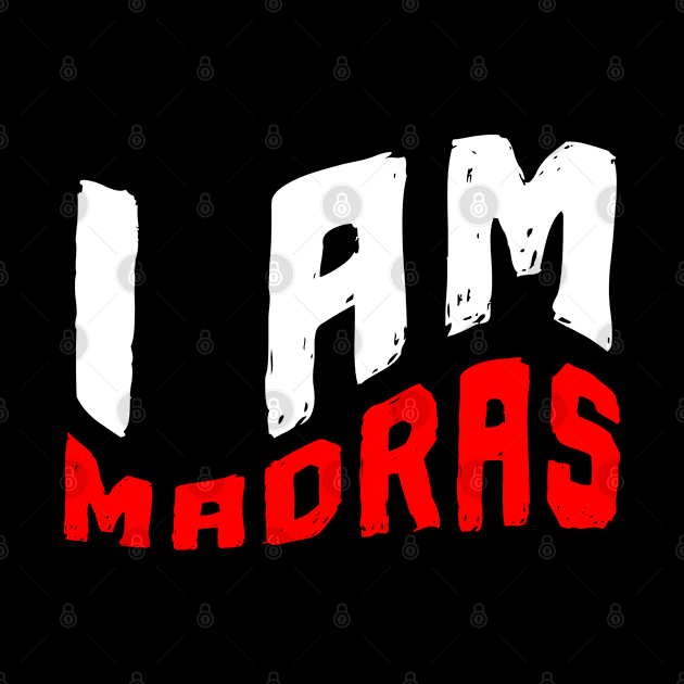 I AM MADRAS by Printnation