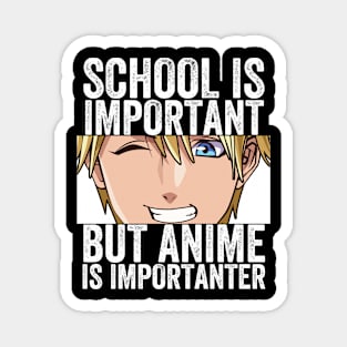 Funny Anime Merch - School Is Important But Anime Is Importanter Magnet