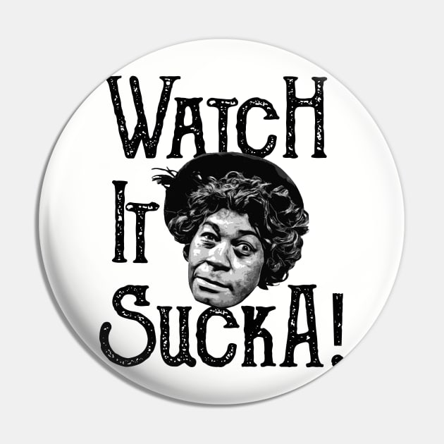 Watch It Sucka Aunt Ester Sanford and Son Lts Pin by Alema Art