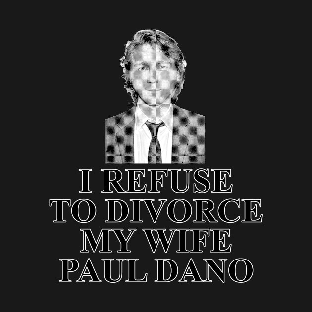 I refuse to divorce Paul Dano by StuckOnYou