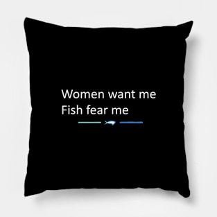 TopRodz Women want me Fish fear me! Pillow